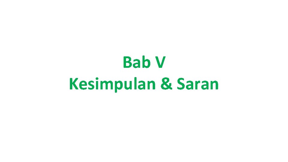 Bab V Kesimpulan & Saran 