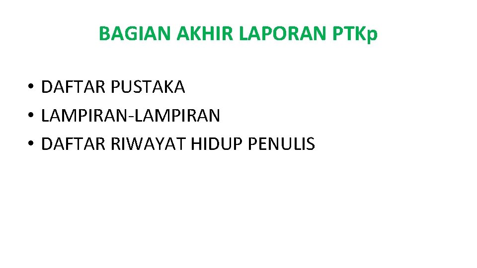 BAGIAN AKHIR LAPORAN PTKp • DAFTAR PUSTAKA • LAMPIRAN-LAMPIRAN • DAFTAR RIWAYAT HIDUP PENULIS