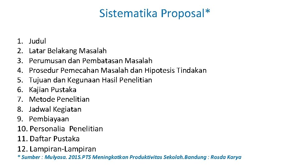 Sistematika Proposal* 1. Judul 2. Latar Belakang Masalah 3. Perumusan dan Pembatasan Masalah 4.