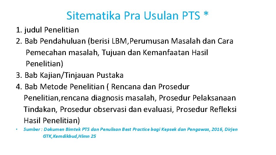 Sitematika Pra Usulan PTS * 1. judul Penelitian 2. Bab Pendahuluan (berisi LBM, Perumusan