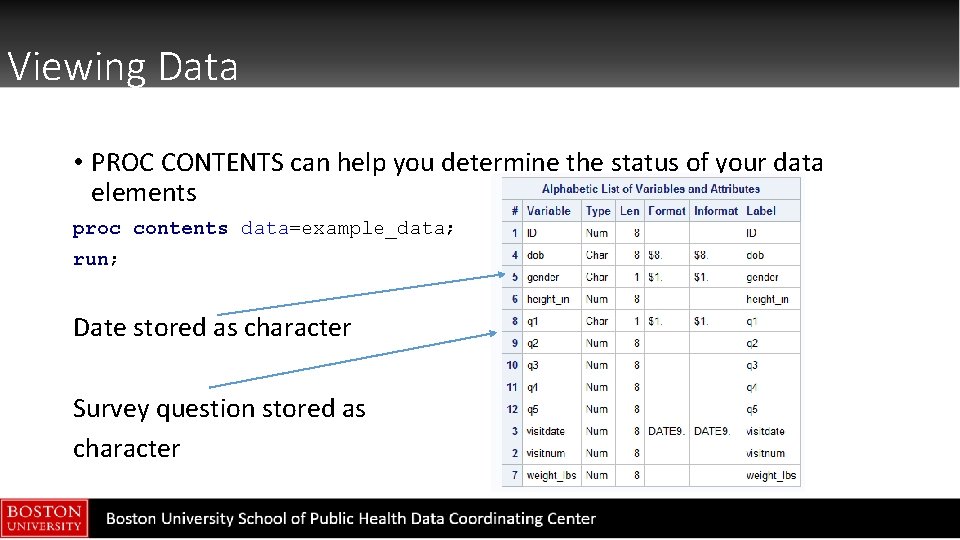 Viewing Data • PROC CONTENTS can help you determine the status of your data