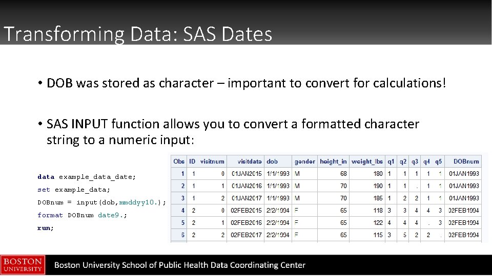 Transforming Data: SAS Dates • DOB was stored as character – important to convert