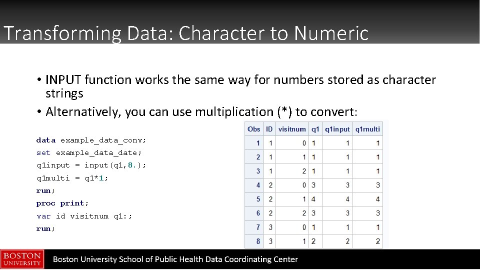 Transforming Data: Character to Numeric • INPUT function works the same way for numbers