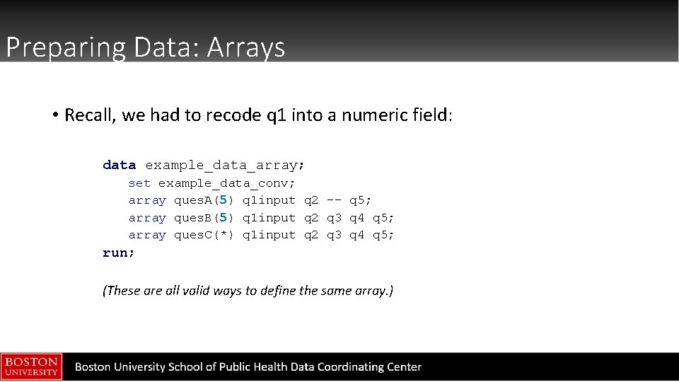Preparing Data: Arrays • Recall, we had to recode q 1 into a numeric