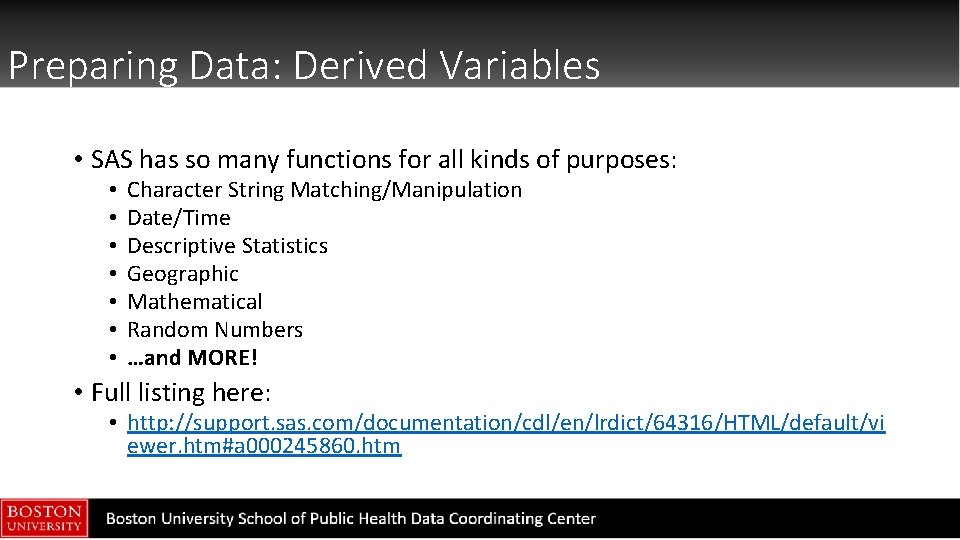 Preparing Data: Derived Variables • SAS has so many functions for all kinds of
