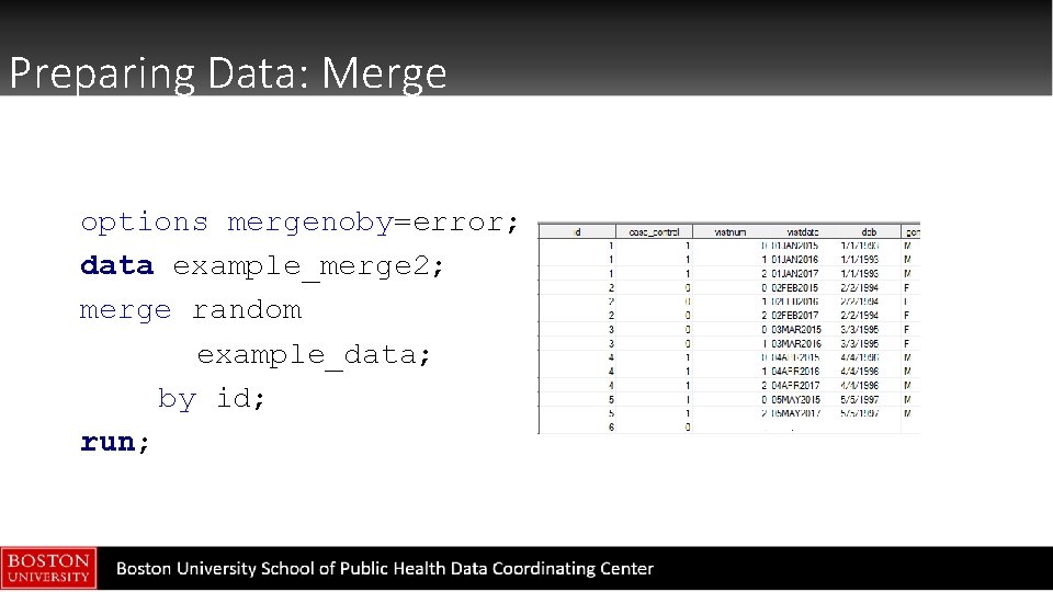 Preparing Data: Merge options mergenoby=error; data example_merge 2; merge random example_data; by id; run;