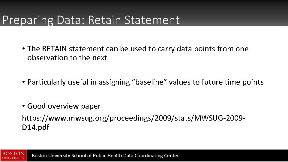 Preparing Data: Retain Statement • The RETAIN statement can be used to carry data