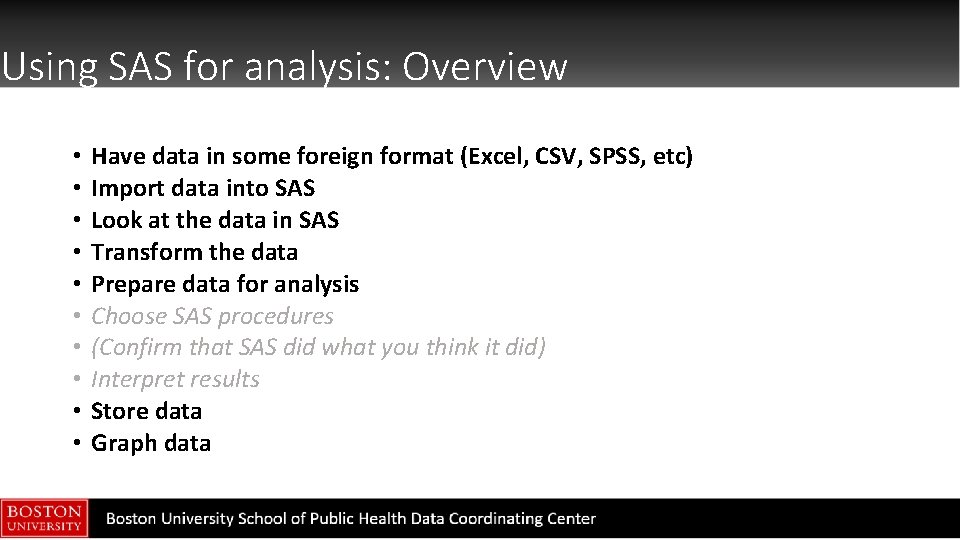 Using SAS for analysis: Overview • • • Have data in some foreign format