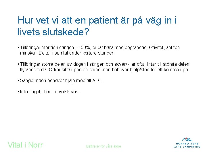 Hur vet vi att en patient är på väg in i livets slutskede? •