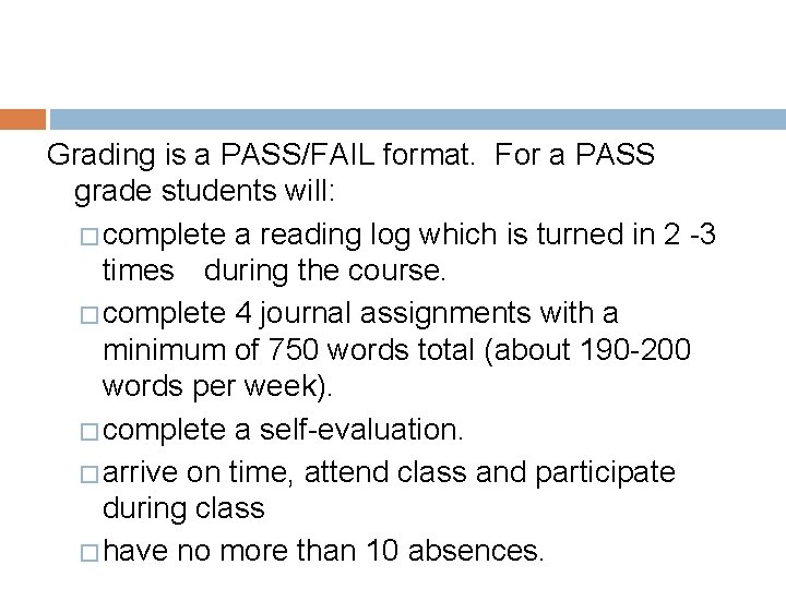 Grading is a PASS/FAIL format. For a PASS grade students will: � complete a