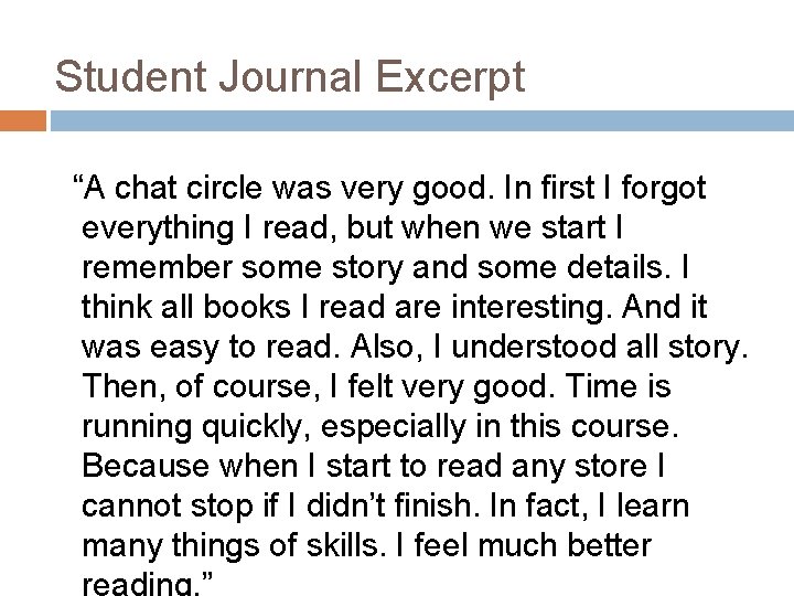 Student Journal Excerpt “A chat circle was very good. In first I forgot everything Student Journal Excerpt “A chat circle was very good. In first I forgot everything
