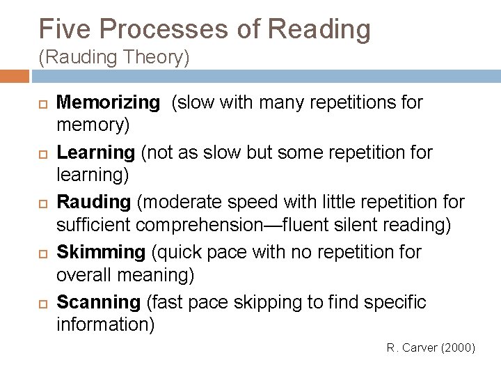 Five Processes of Reading (Rauding Theory) Memorizing (slow with many repetitions for memory) Learning Five Processes of Reading (Rauding Theory) Memorizing (slow with many repetitions for memory) Learning