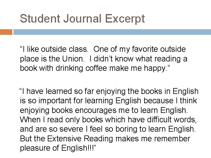 Student Journal Excerpt “I like outside class. One of my favorite outside place is