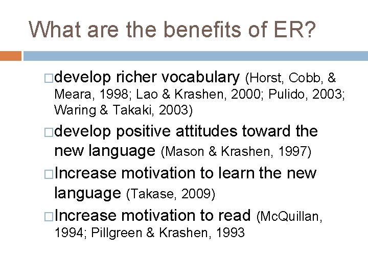 What are the benefits of ER? �develop richer vocabulary (Horst, Cobb, & Meara, 1998; What are the benefits of ER? �develop richer vocabulary (Horst, Cobb, & Meara, 1998;