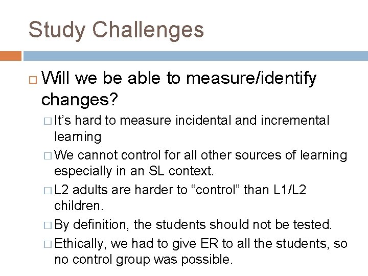 Study Challenges Will we be able to measure/identify changes? � It’s hard to measure