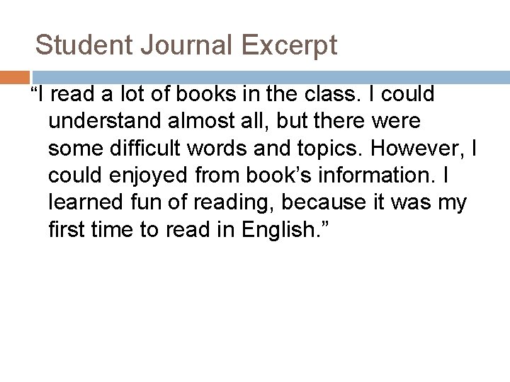 Student Journal Excerpt “I read a lot of books in the class. I could