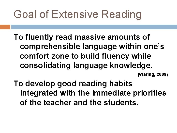 Goal of Extensive Reading To fluently read massive amounts of comprehensible language within one’s Goal of Extensive Reading To fluently read massive amounts of comprehensible language within one’s