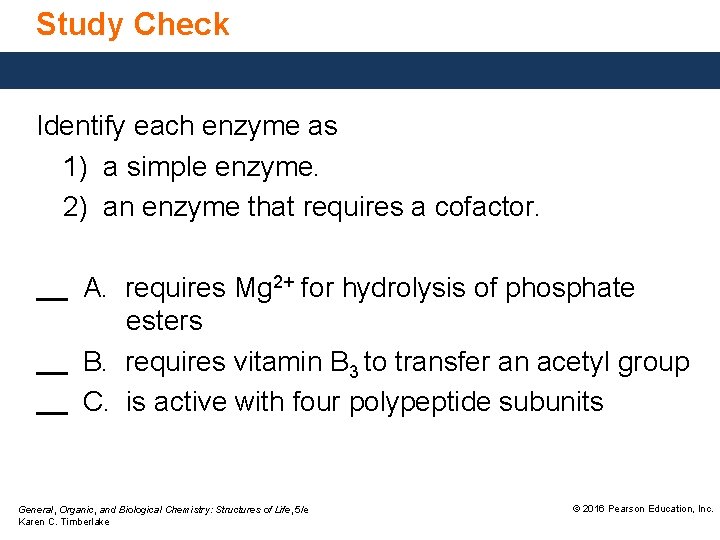 Study Check Identify each enzyme as 1) a simple enzyme. 2) an enzyme that