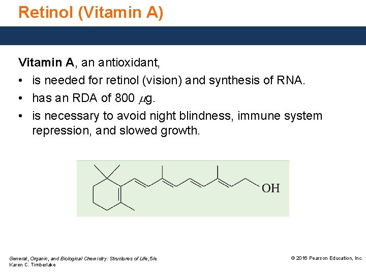 Retinol (Vitamin A) Vitamin A, an antioxidant, • is needed for retinol (vision) and