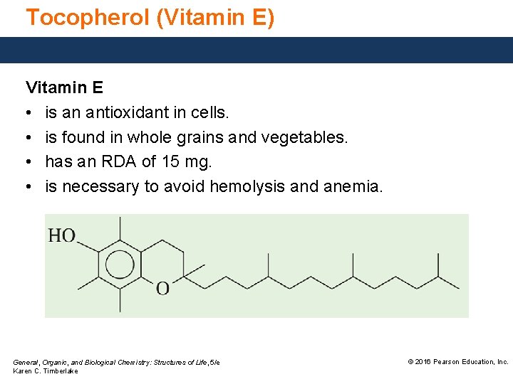 Tocopherol (Vitamin E) Vitamin E • is an antioxidant in cells. • is found