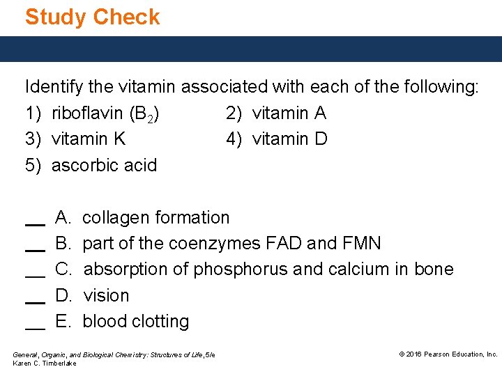 Study Check Identify the vitamin associated with each of the following: 1) riboflavin (B