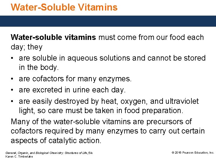 Water-Soluble Vitamins Water-soluble vitamins must come from our food each day; they • are