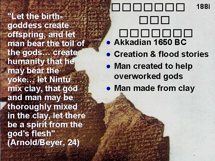 "Let the birthgoddess create offspring, and let man bear the toil of the gods…