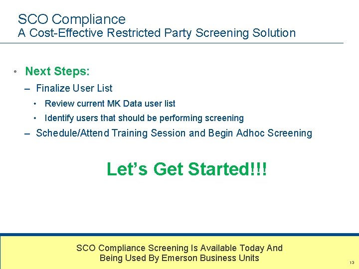 SCO Compliance A Cost-Effective Restricted Party Screening Solution • Next Steps: – Finalize User