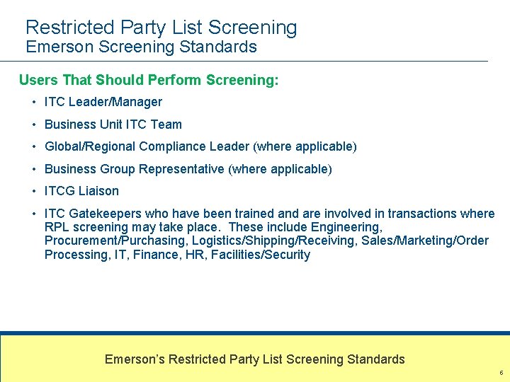 Restricted Party List Screening Emerson Screening Standards Users That Should Perform Screening: • ITC