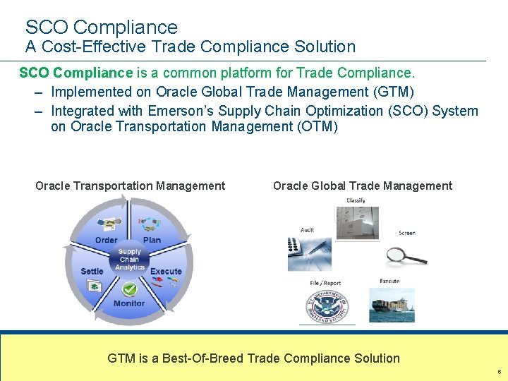 SCO Compliance A Cost-Effective Trade Compliance Solution SCO Compliance is a common platform for