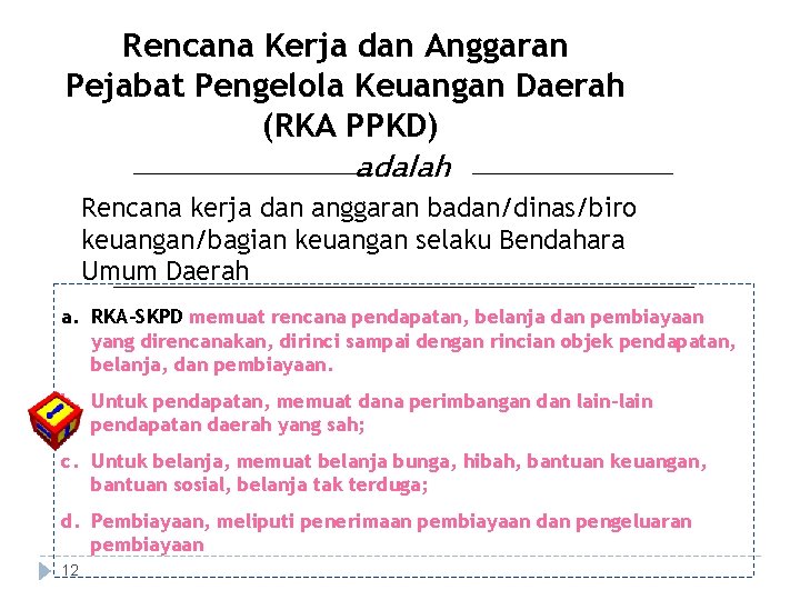 Rencana Kerja dan Anggaran Pejabat Pengelola Keuangan Daerah (RKA PPKD) adalah Rencana kerja dan