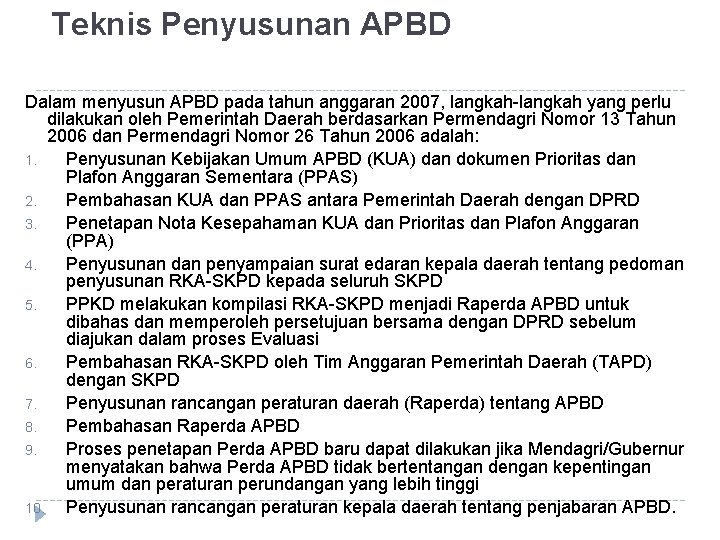 Teknis Penyusunan APBD Dalam menyusun APBD pada tahun anggaran 2007, langkah-langkah yang perlu dilakukan