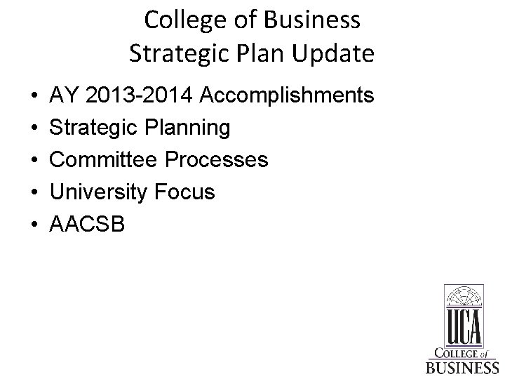 College of Business Strategic Plan Update • • • AY 2013 -2014 Accomplishments Strategic