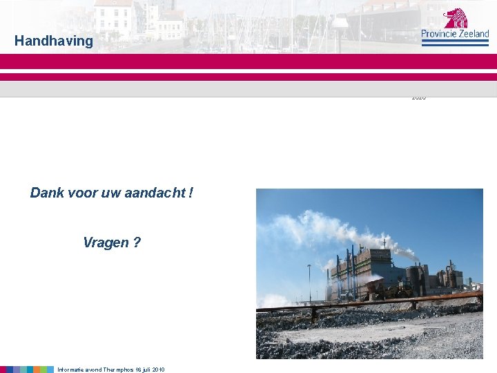 Handhaving Saturday, November 28, 2020 Dank voor uw aandacht ! Vragen ? Informatie avond