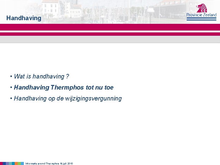 Handhaving • Wat is handhaving ? • Handhaving Thermphos tot nu toe • Handhaving