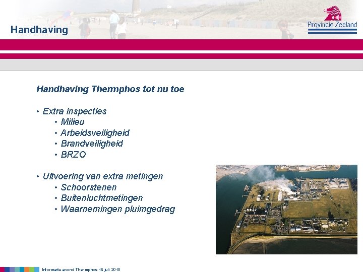 Handhaving Thermphos tot nu toe • Extra inspecties • Milieu • Arbeidsveiligheid • Brandveiligheid