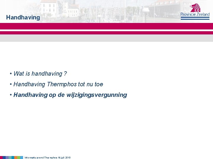 Handhaving • Wat is handhaving ? • Handhaving Thermphos tot nu toe • Handhaving