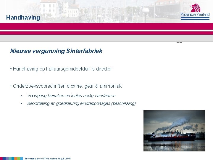 Handhaving Saturday, November 28, 2020 Nieuwe vergunning Sinterfabriek • Handhaving op halfuursgemiddelden is directer