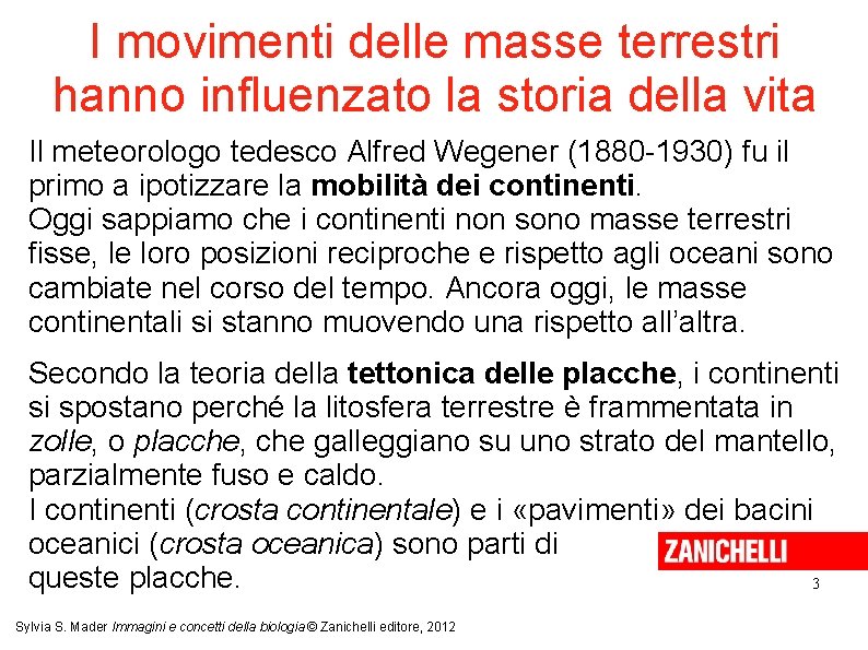 I movimenti delle masse terrestri hanno influenzato la storia della vita Il meteorologo tedesco