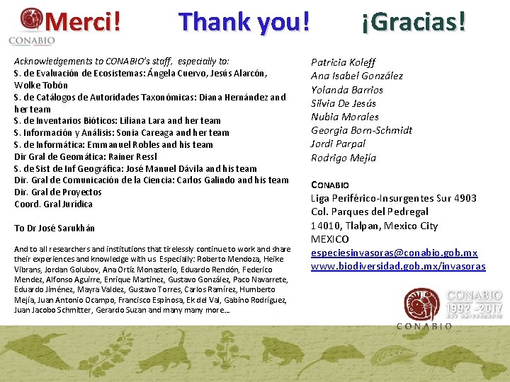 Merci! Thank you! ¡Gracias! Acknowledgements to CONABIO’s staff, especially to: S. de Evaluación de