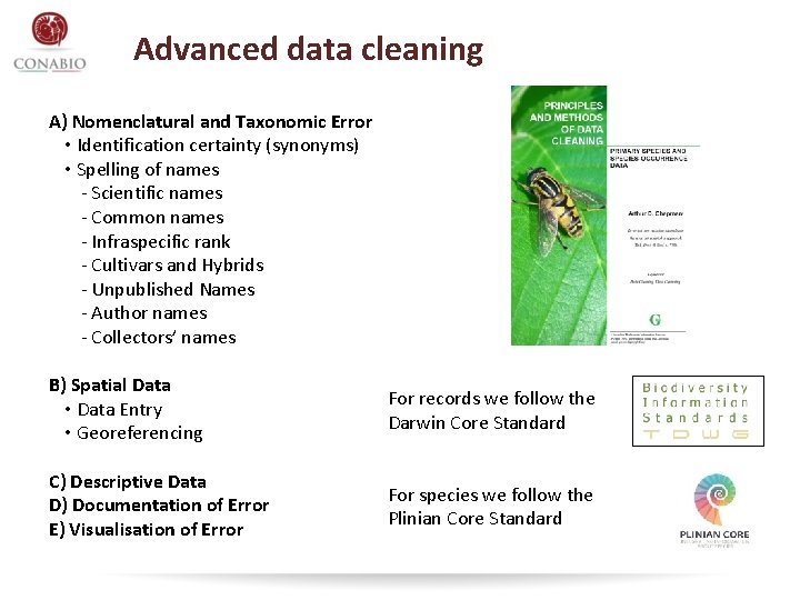 Advanced data cleaning A) Nomenclatural and Taxonomic Error • Identification certainty (synonyms) • Spelling