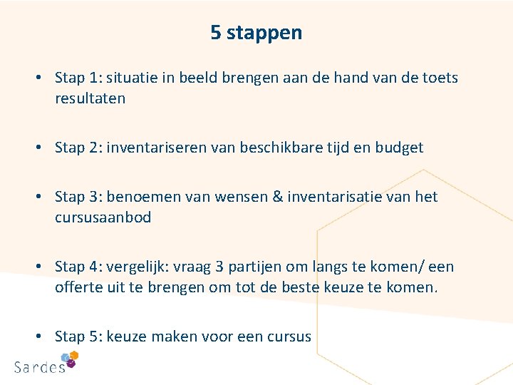 5 stappen • Stap 1: situatie in beeld brengen aan de hand van de