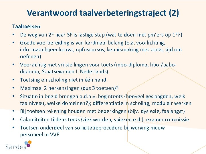 Verantwoord taalverbeteringstraject (2) Taaltoetsen • De weg van 2 F naar 3 F is
