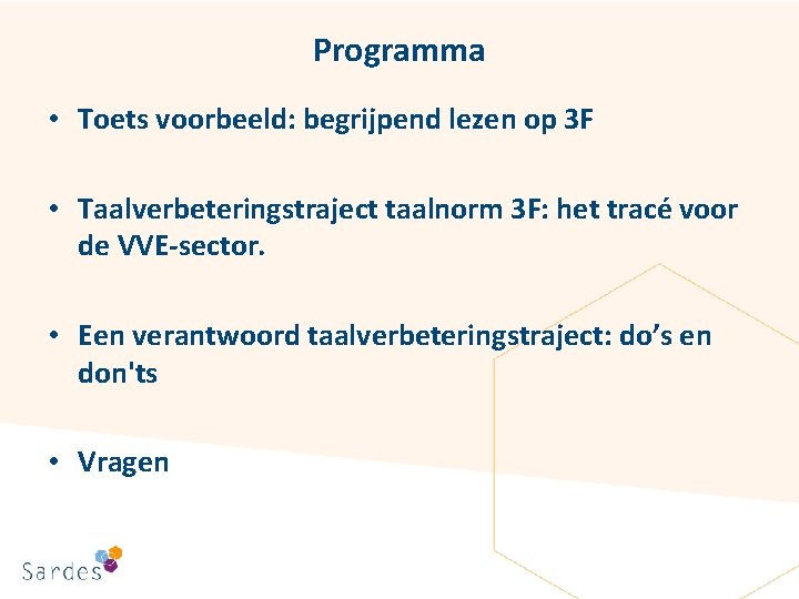 Programma • Toets voorbeeld: begrijpend lezen op 3 F • Taalverbeteringstraject taalnorm 3 F: