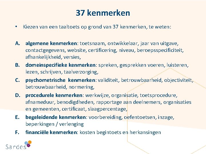 37 kenmerken • Kiezen van een taaltoets op grond van 37 kenmerken, te weten: