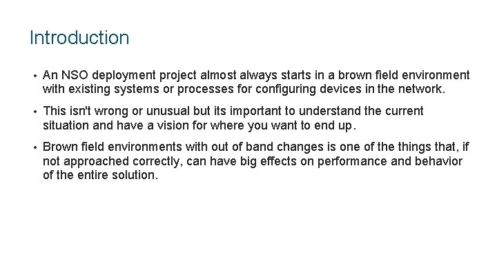 Introduction • An NSO deployment project almost always starts in a brown field environment