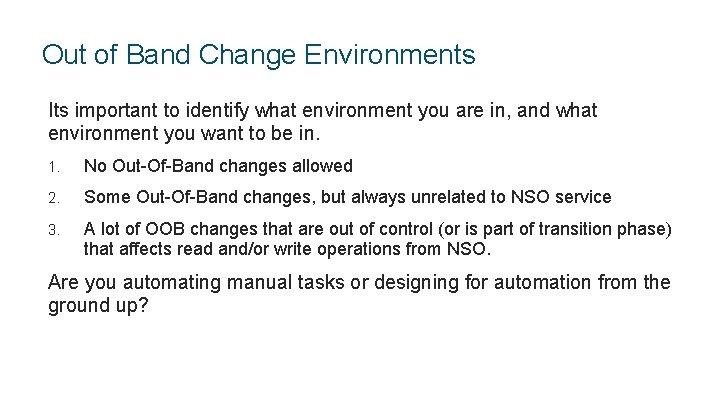 Out of Band Change Environments Its important to identify what environment you are in,