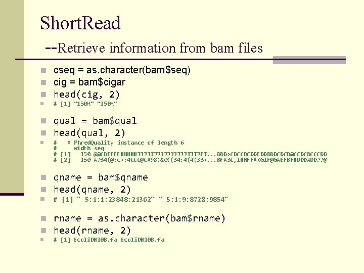 Short. Read --Retrieve information from bam files n cseq = as. character(bam$seq) n cig