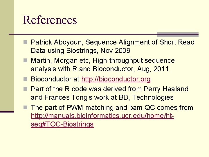 References n Patrick Aboyoun, Sequence Alignment of Short Read n n Data using Biostrings,