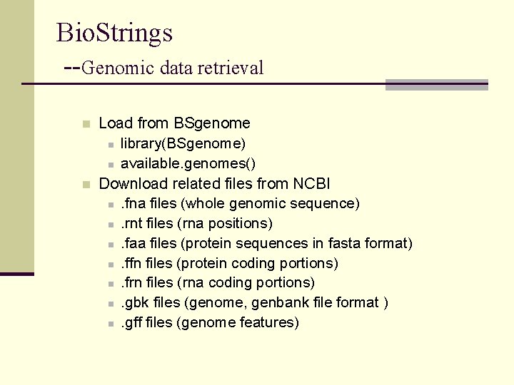 Bio. Strings --Genomic data retrieval n n Load from BSgenome n library(BSgenome) n available.